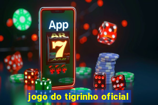 jogo do tigrinho oficial